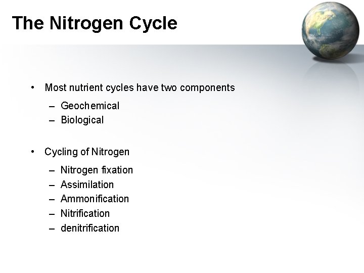 The Nitrogen Cycle • Most nutrient cycles have two components – Geochemical – Biological