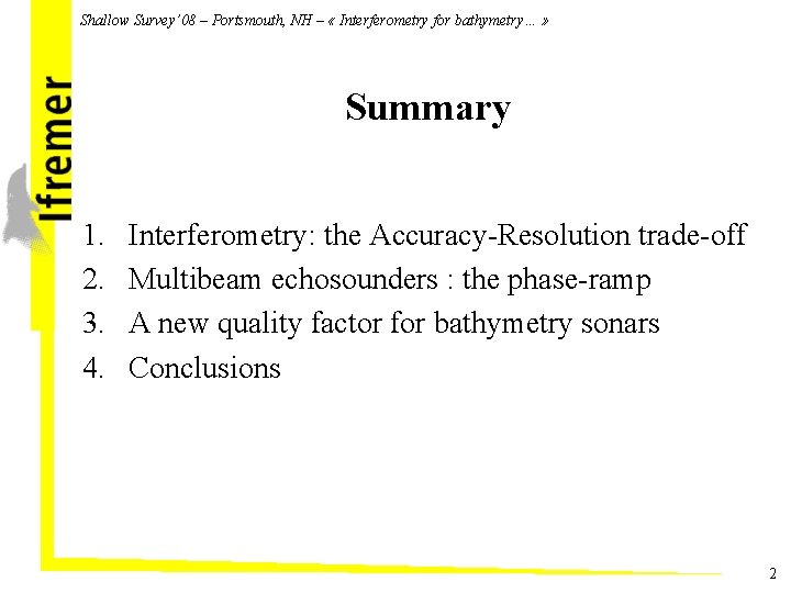 Shallow Survey’ 08 – Portsmouth, NH – « Interferometry for bathymetry… » Summary 1.
