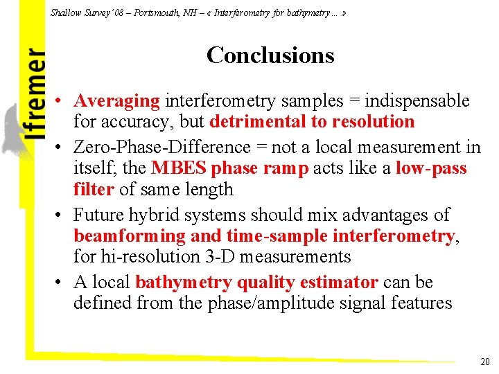 Shallow Survey’ 08 – Portsmouth, NH – « Interferometry for bathymetry… » Conclusions •