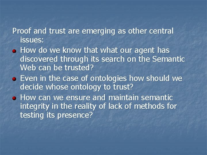 Proof and trust are emerging as other central issues: How do we know that