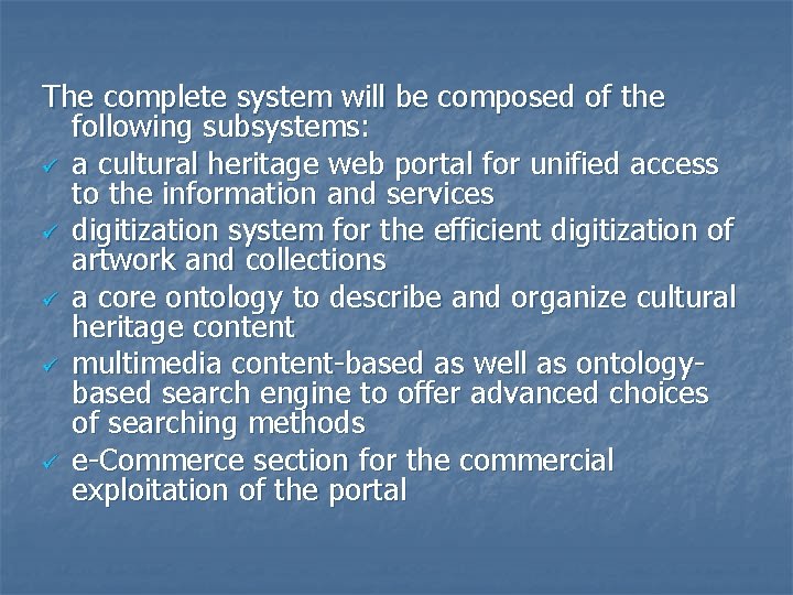 The complete system will be composed of the following subsystems: ü a cultural heritage