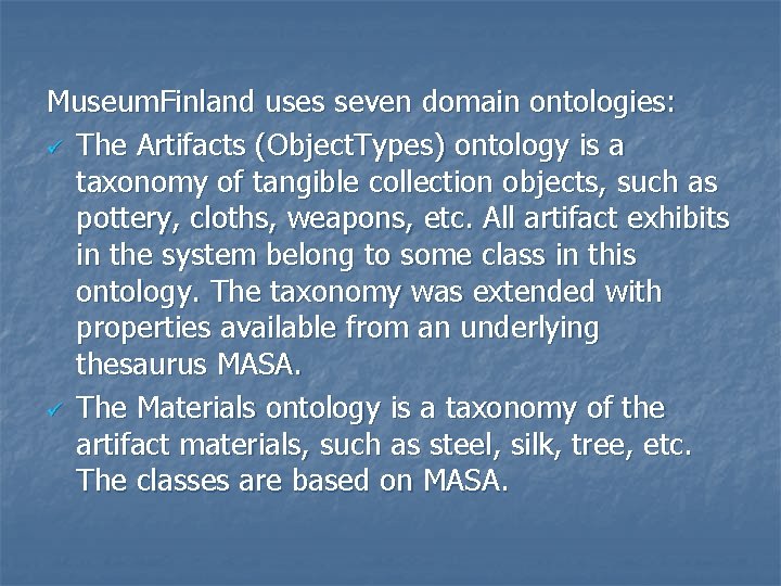 Museum. Finland uses seven domain ontologies: ü The Artifacts (Object. Types) ontology is a