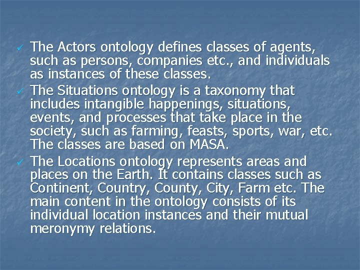 ü ü ü The Actors ontology defines classes of agents, such as persons, companies