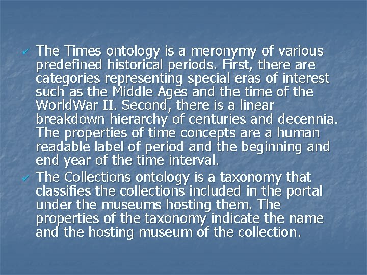 ü ü The Times ontology is a meronymy of various predefined historical periods. First,