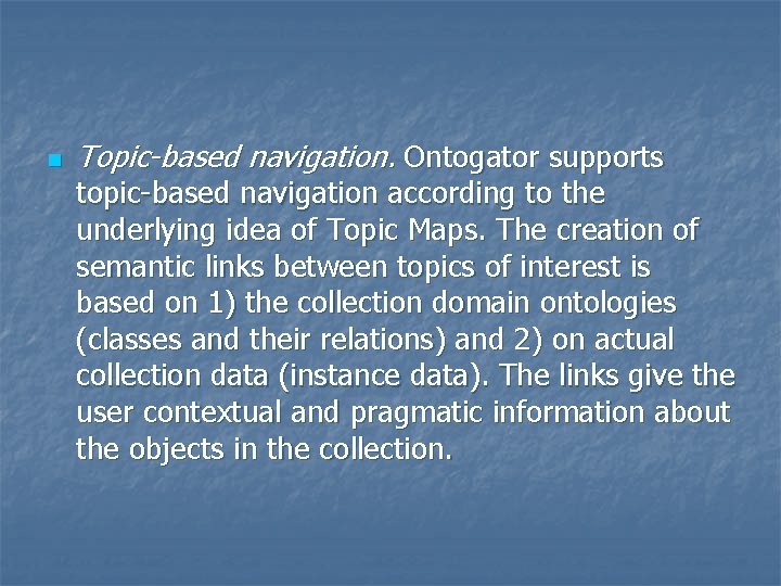 n Topic-based navigation. Ontogator supports topic-based navigation according to the underlying idea of Topic