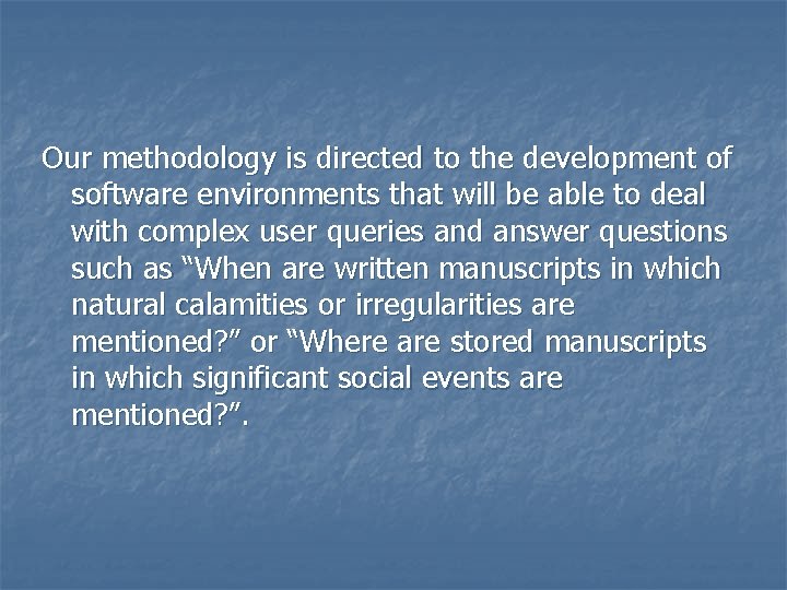 Our methodology is directed to the development of software environments that will be able