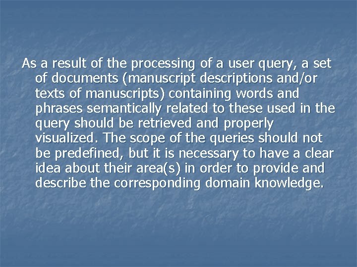 As a result of the processing of a user query, a set of documents