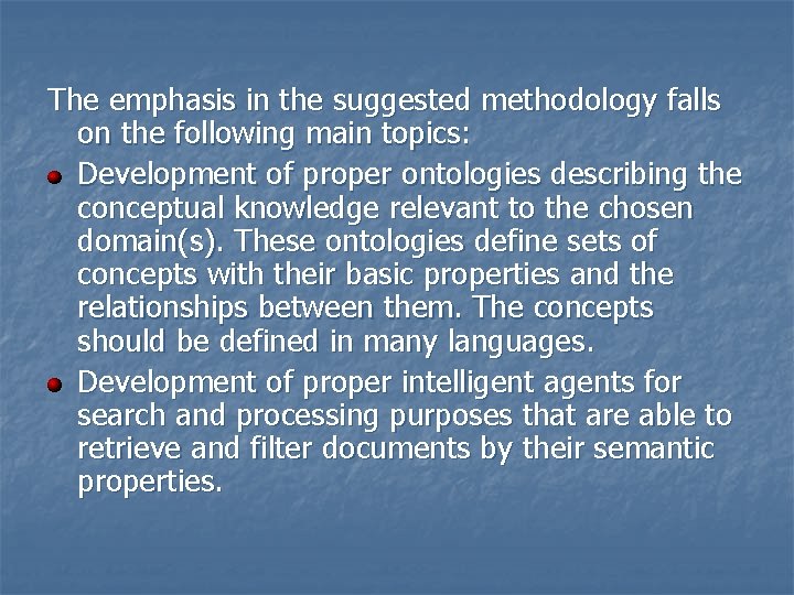 The emphasis in the suggested methodology falls on the following main topics: Development of