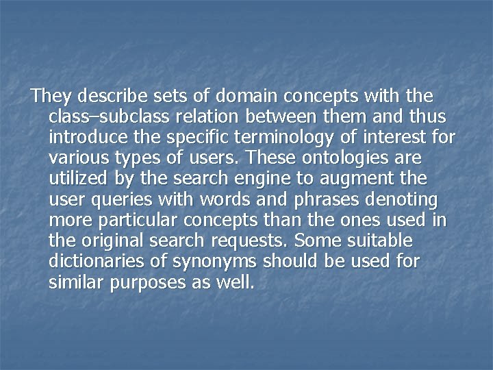 They describe sets of domain concepts with the class–subclass relation between them and thus