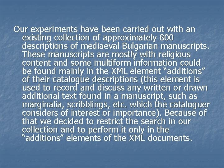 Our experiments have been carried out with an existing collection of approximately 800 descriptions