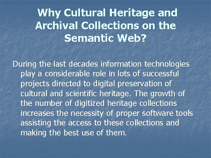 Why Cultural Heritage and Archival Collections on the Semantic Web? During the last decades