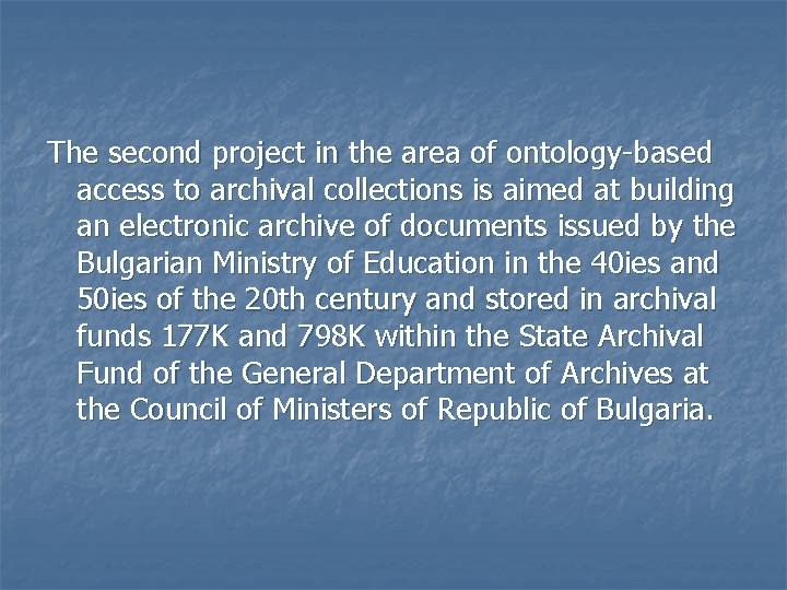 The second project in the area of ontology-based access to archival collections is aimed