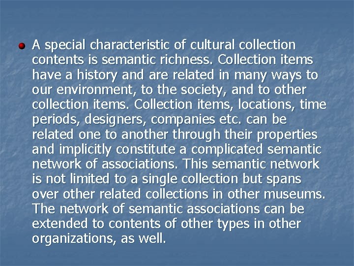 A special characteristic of cultural collection contents is semantic richness. Collection items have a