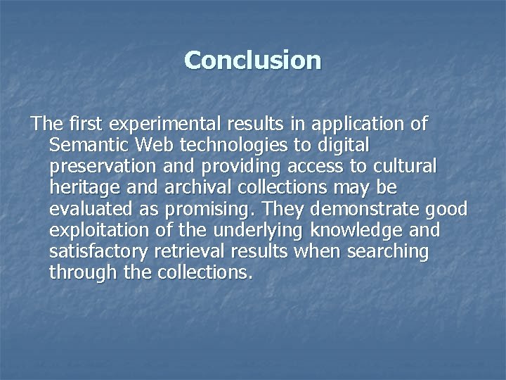 Conclusion The first experimental results in application of Semantic Web technologies to digital preservation