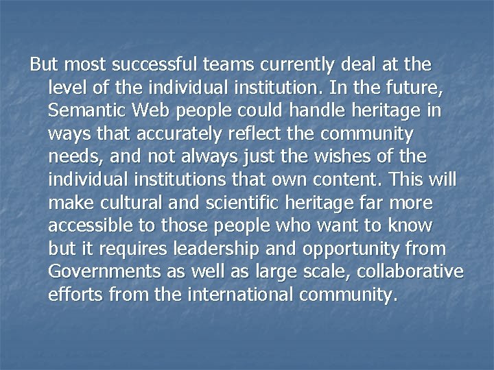 But most successful teams currently deal at the level of the individual institution. In