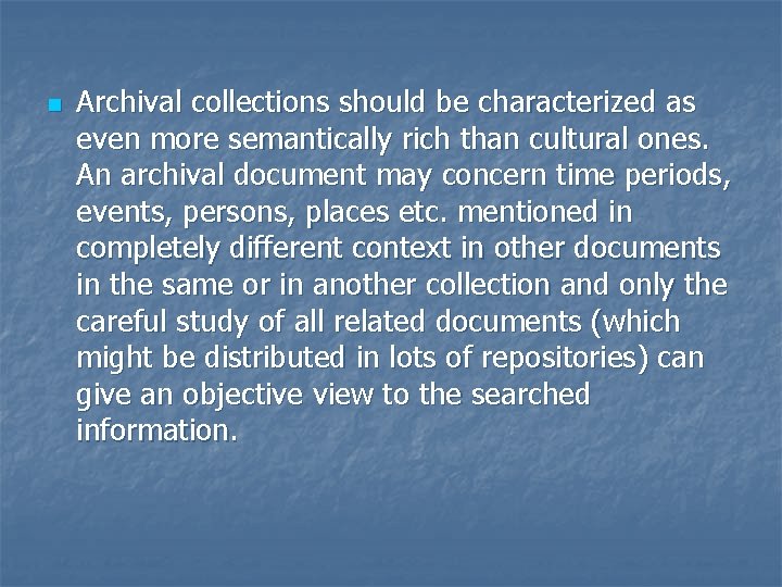 n Archival collections should be characterized as even more semantically rich than cultural ones.