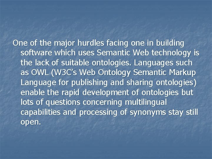 One of the major hurdles facing one in building software which uses Semantic Web