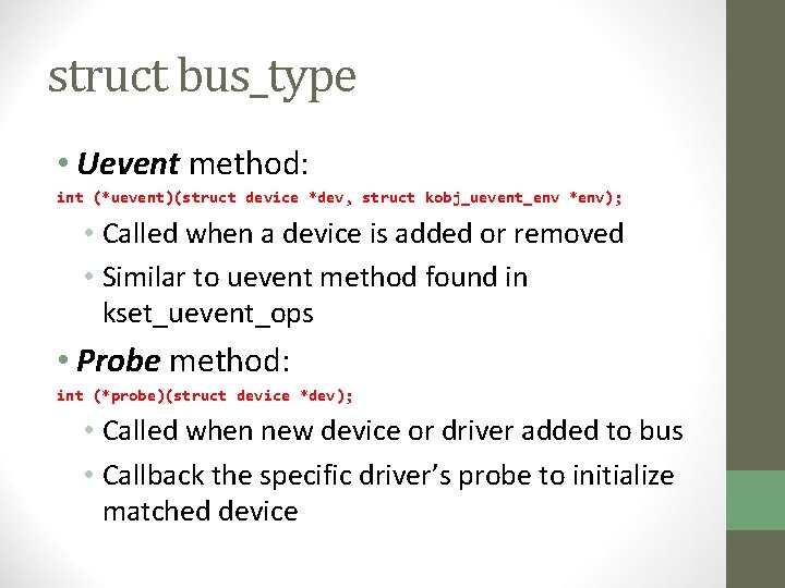 struct bus_type • Uevent method: int (*uevent)(struct device *dev, struct kobj_uevent_env *env); • Called