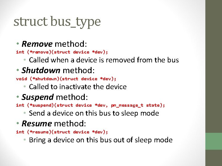 struct bus_type • Remove method: int (*remove)(struct device *dev); • Called when a device