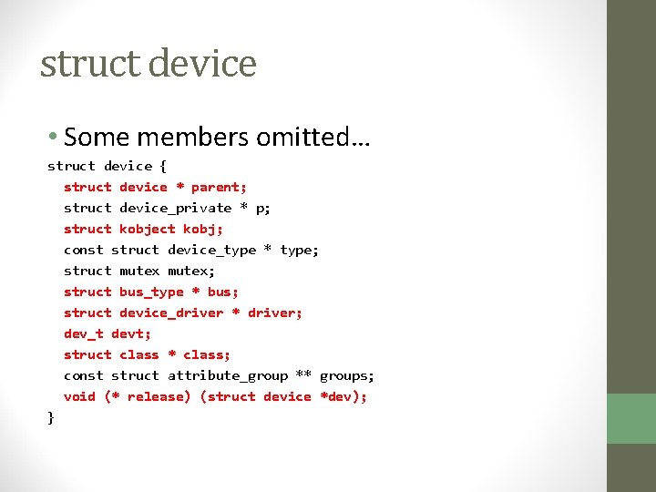 struct device • Some members omitted… struct device { struct device * parent; struct