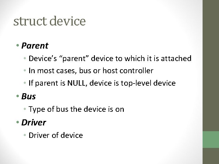 struct device • Parent • Device’s “parent” device to which it is attached •