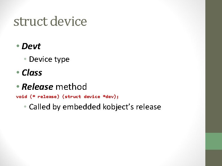 struct device • Devt • Device type • Class • Release method void (*