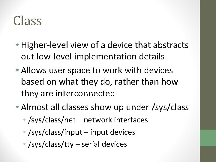 Class • Higher-level view of a device that abstracts out low-level implementation details •