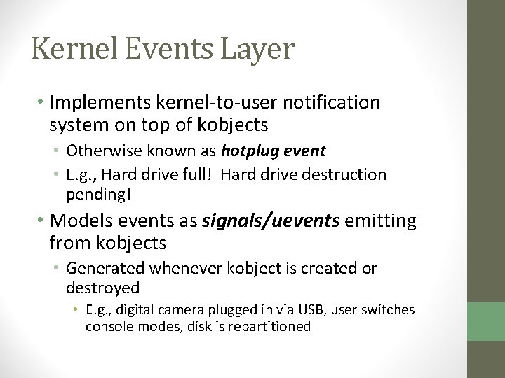 Kernel Events Layer • Implements kernel-to-user notification system on top of kobjects • Otherwise