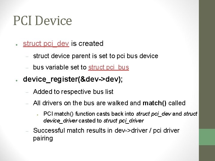 PCI Device ● ● struct pci_dev is created – struct device parent is set