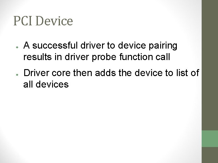 PCI Device ● ● A successful driver to device pairing results in driver probe