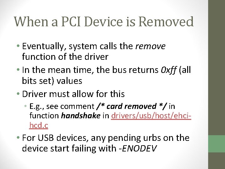 When a PCI Device is Removed • Eventually, system calls the remove function of