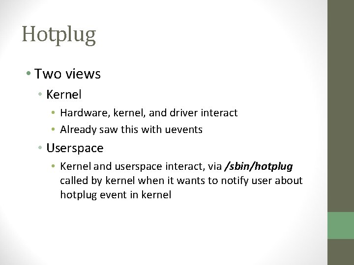 Hotplug • Two views • Kernel • Hardware, kernel, and driver interact • Already