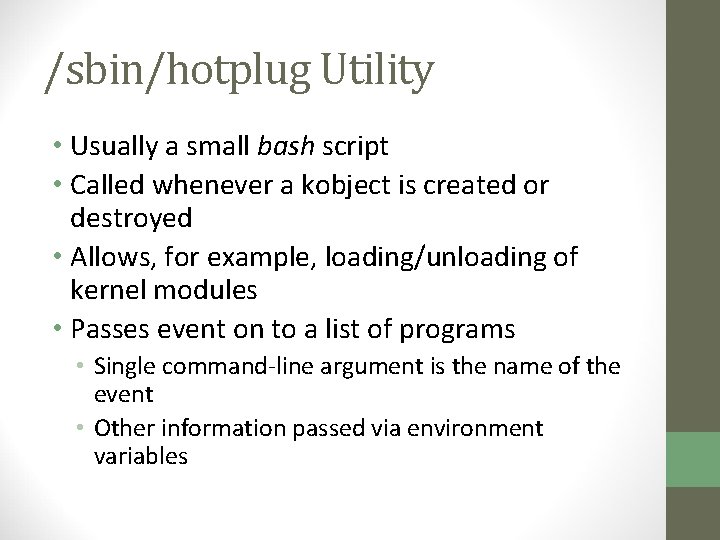 /sbin/hotplug Utility • Usually a small bash script • Called whenever a kobject is
