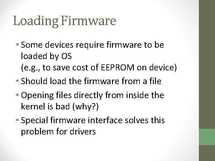 Loading Firmware • Some devices require firmware to be loaded by OS (e. g.