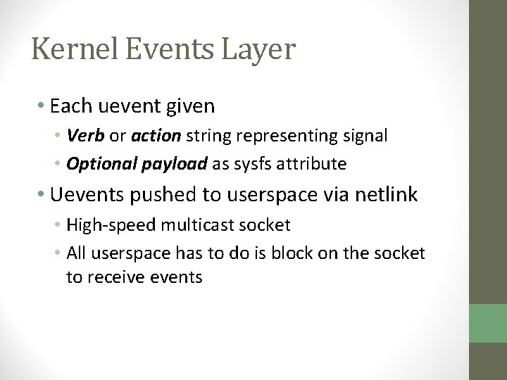 Kernel Events Layer • Each uevent given • Verb or action string representing signal