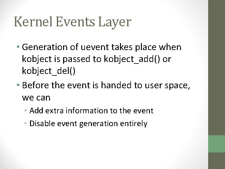 Kernel Events Layer • Generation of uevent takes place when kobject is passed to