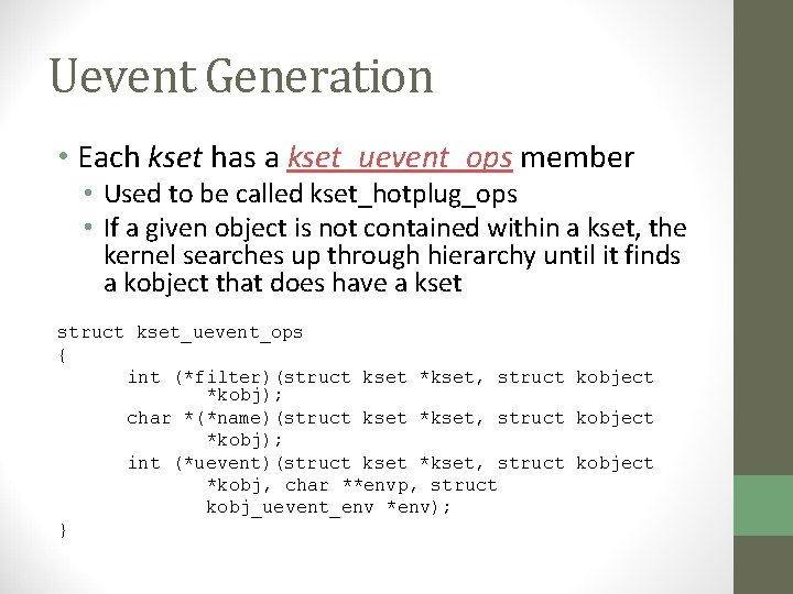 Uevent Generation • Each kset has a kset_uevent_ops member • Used to be called