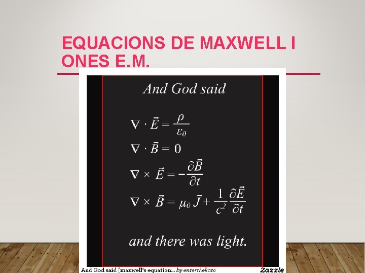 EQUACIONS DE MAXWELL I ONES E. M. 