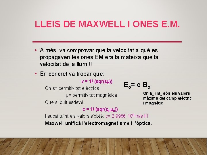 LLEIS DE MAXWELL I ONES E. M. • A més, va comprovar que la