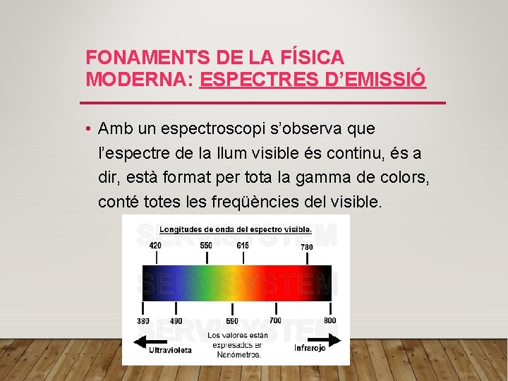 FONAMENTS DE LA FÍSICA MODERNA: ESPECTRES D’EMISSIÓ • Amb un espectroscopi s’observa que l’espectre