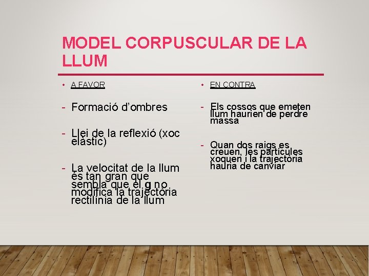 MODEL CORPUSCULAR DE LA LLUM • A FAVOR • EN CONTRA - Formació d’ombres