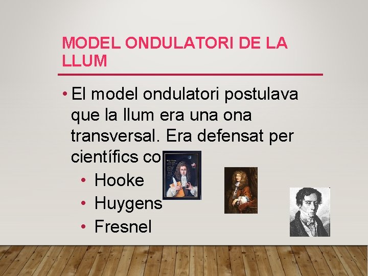 MODEL ONDULATORI DE LA LLUM • El model ondulatori postulava que la llum era