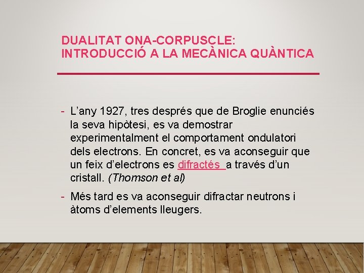 DUALITAT ONA-CORPUSCLE: INTRODUCCIÓ A LA MECÀNICA QUÀNTICA - L’any 1927, tres després que de