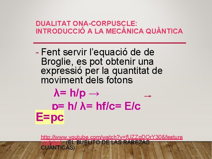 DUALITAT ONA-CORPUSCLE: INTRODUCCIÓ A LA MECÀNICA QUÀNTICA - Fent servir l’equació de de Broglie,