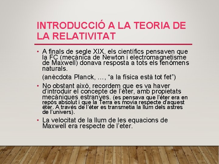 INTRODUCCIÓ A LA TEORIA DE LA RELATIVITAT • A finals de segle XIX, els