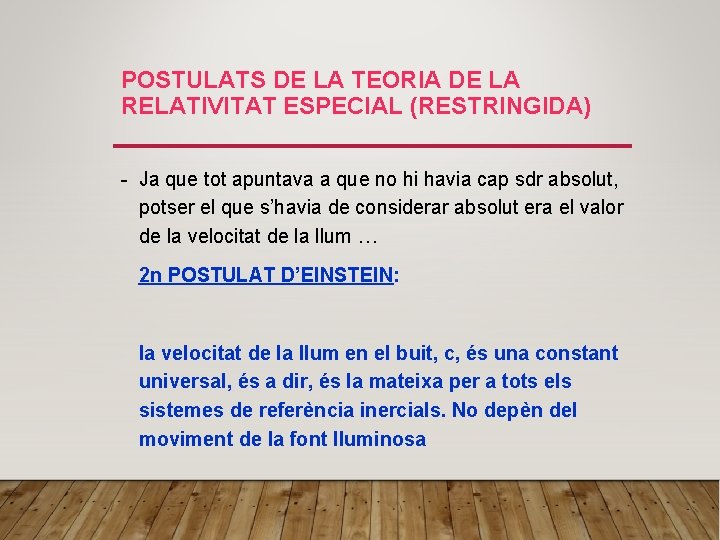 POSTULATS DE LA TEORIA DE LA RELATIVITAT ESPECIAL (RESTRINGIDA) - Ja que tot apuntava