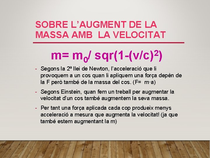 SOBRE L’AUGMENT DE LA MASSA AMB LA VELOCITAT m= m 0/ sqr(1 -(v/c)2) -