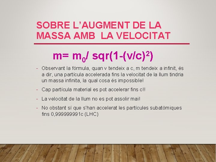 SOBRE L’AUGMENT DE LA MASSA AMB LA VELOCITAT m= m 0/ sqr(1 -(v/c)2) -