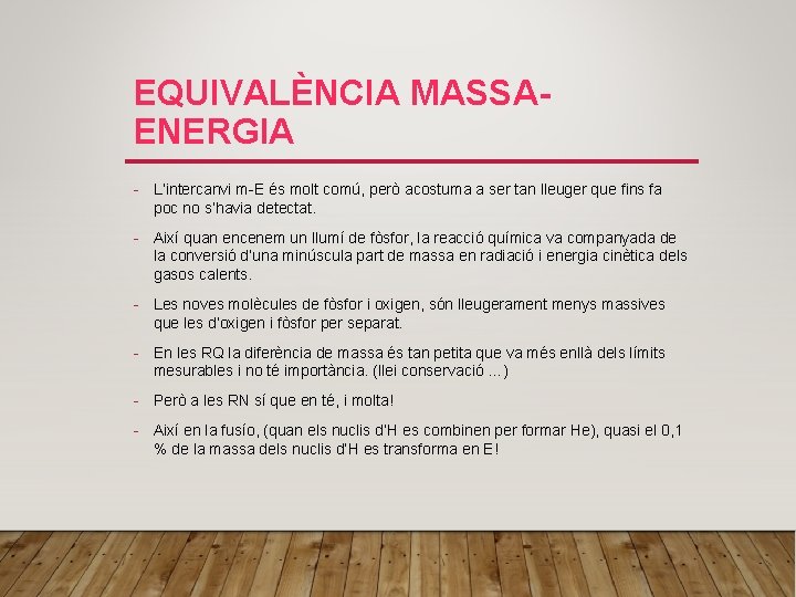 EQUIVALÈNCIA MASSAENERGIA - L’intercanvi m-E és molt comú, però acostuma a ser tan lleuger