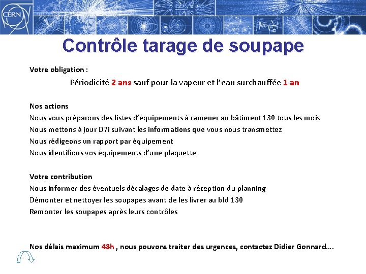Contrôle tarage de soupape Votre obligation : Périodicité 2 ans sauf pour la vapeur